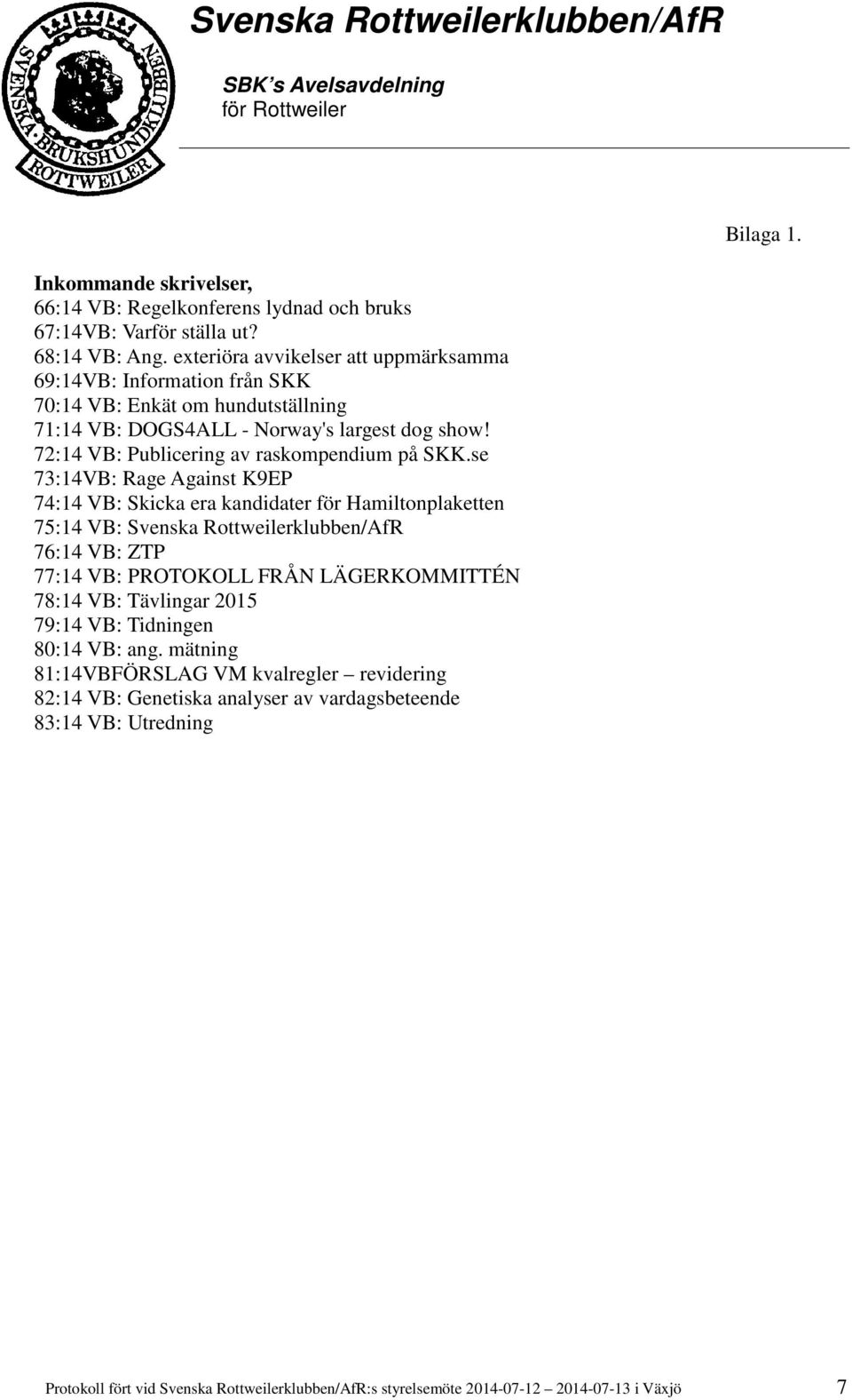 72:14 VB: Publicering av raskompendium på SKK.