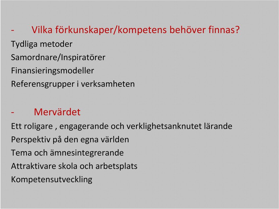 verksamheten - Mervärdet Ett roligare, engagerande och verklighetsanknutet