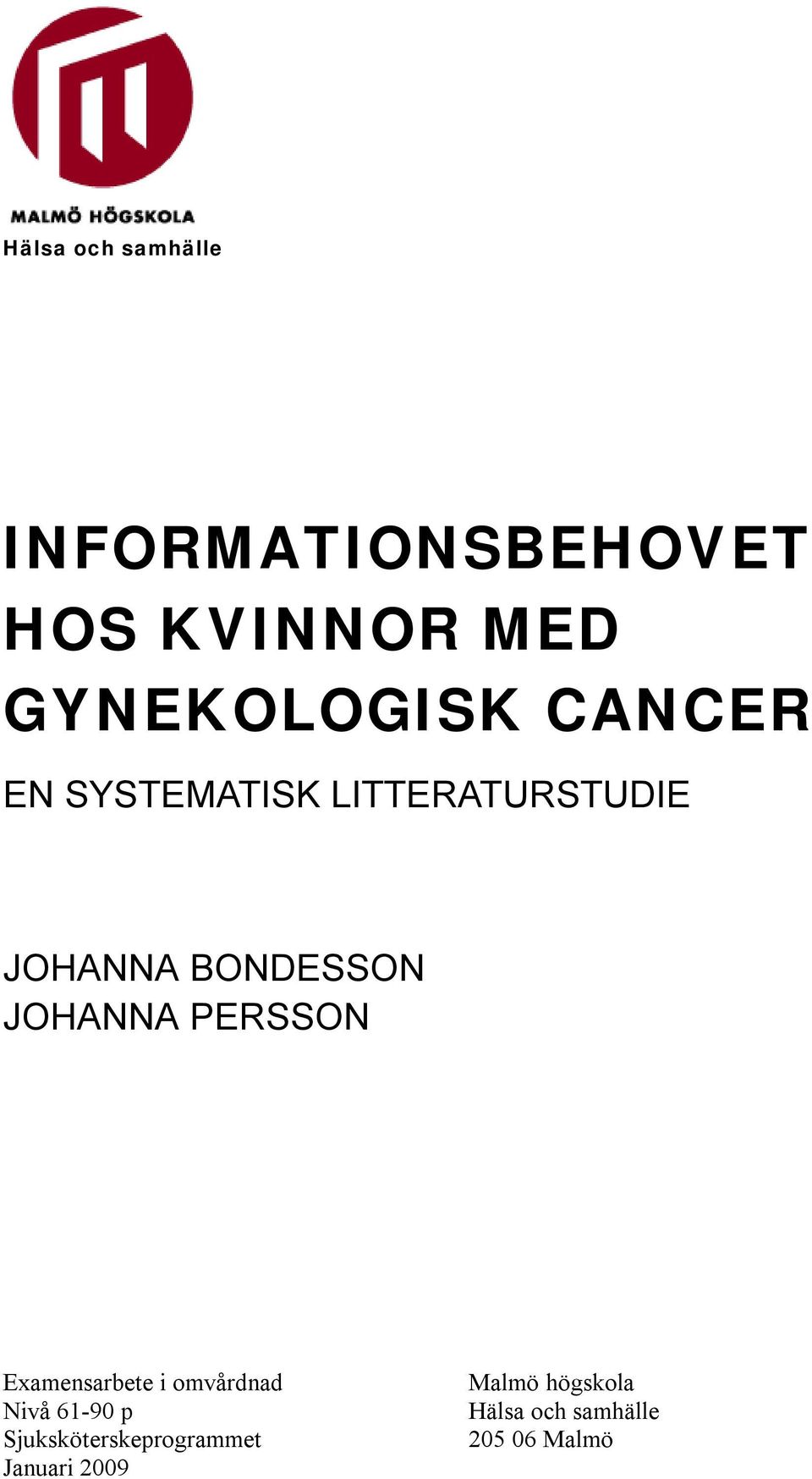 BONDESSON JOHANNA PERSSON Examensarbete i omvårdnad Nivå 61-90 p