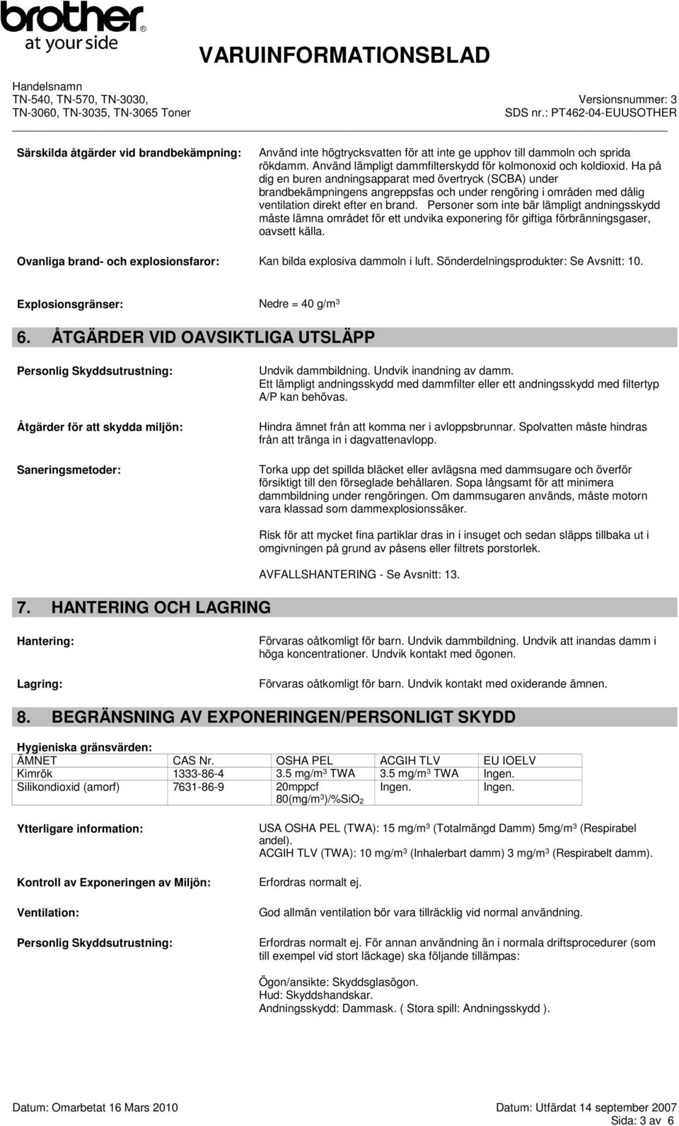 Personer som inte bär lämpligt andningsskydd måste lämna området för ett undvika exponering för giftiga förbränningsgaser, oavsett källa.