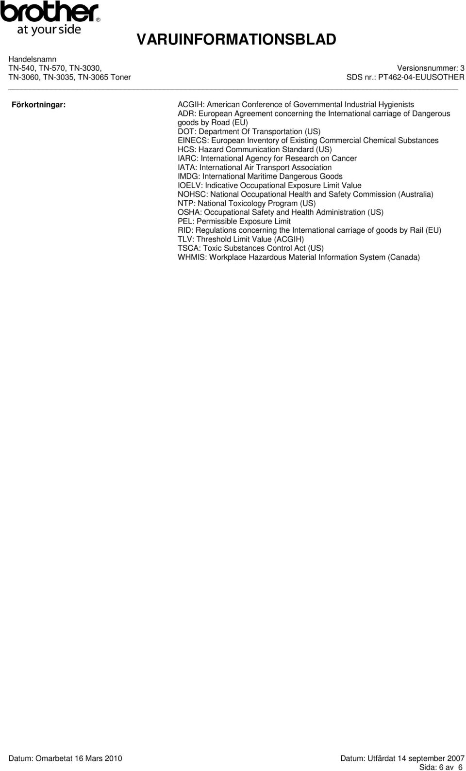 Air Transport Association IMDG: International Maritime Dangerous Goods IOELV: Indicative Occupational Exposure Limit Value NOHSC: National Occupational Health and Safety Commission (Australia) NTP: