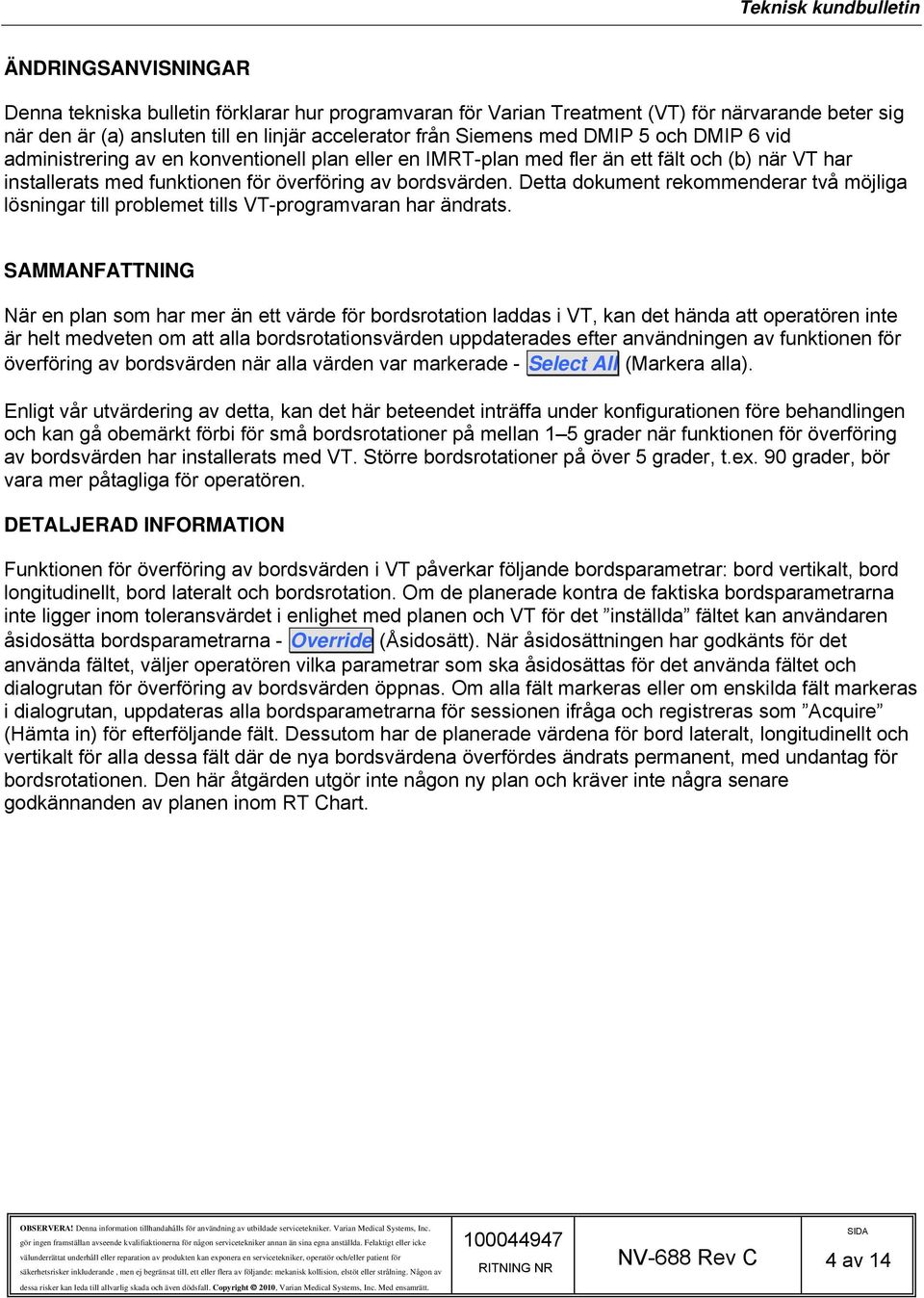Detta dokument rekommenderar två möjliga lösningar till problemet tills VT-programvaran har ändrats.