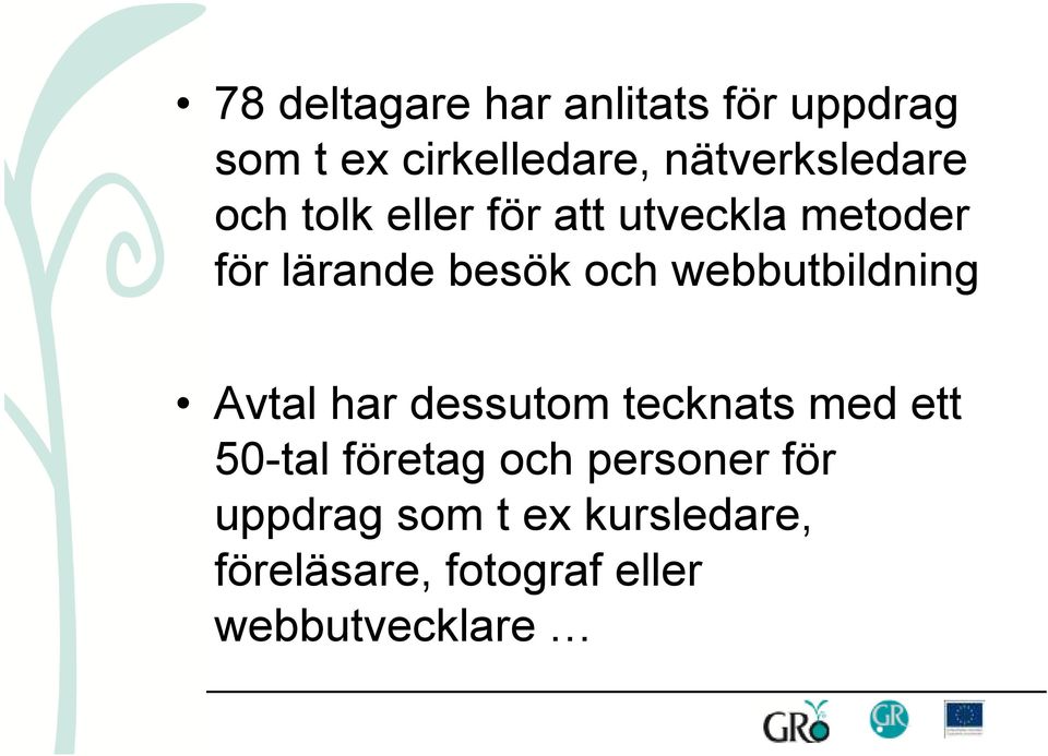 och webbutbildning Avtal har dessutom tecknats med ett 50-tal företag