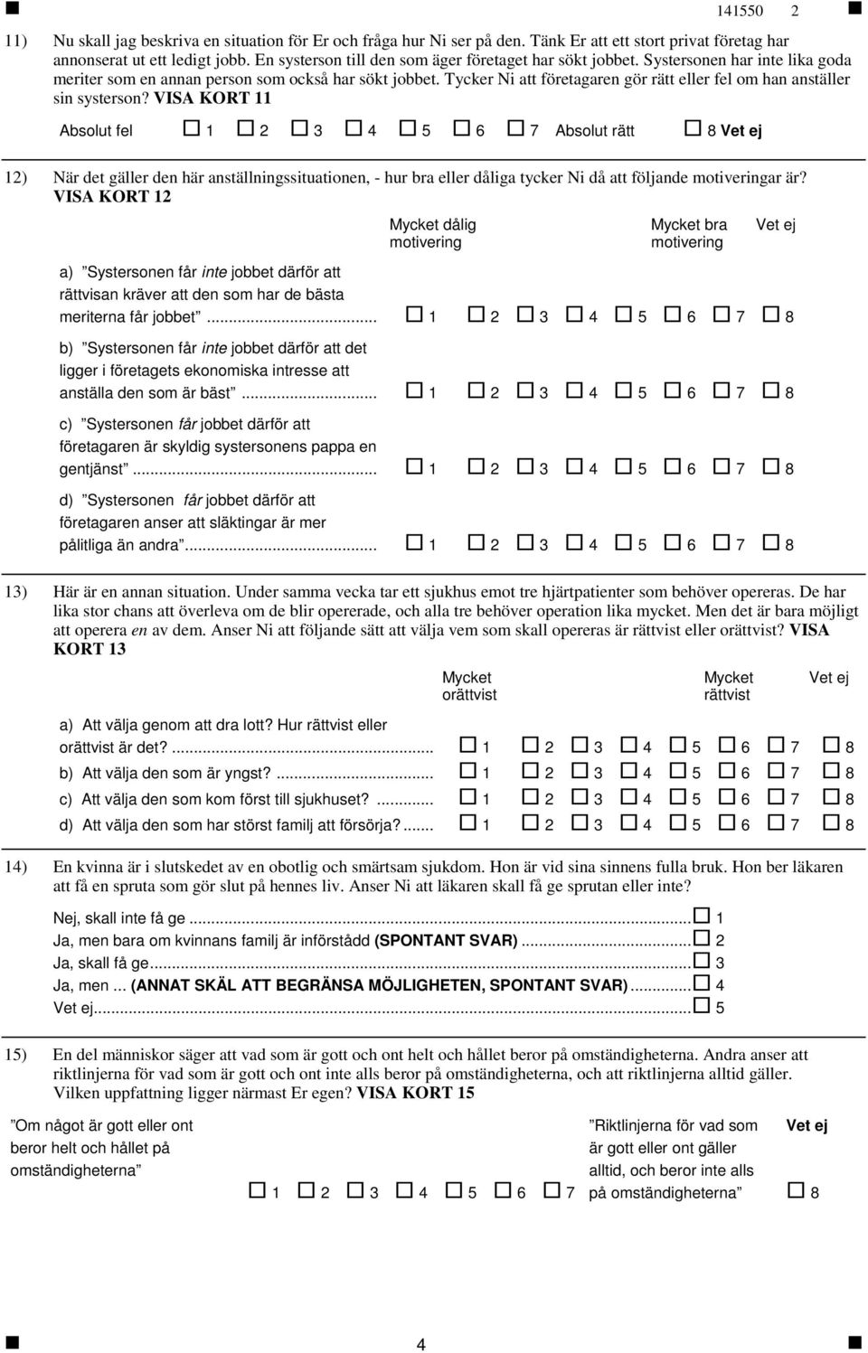 Tycker Ni att företagaren gör rätt eller fel om han anställer sin systerson?