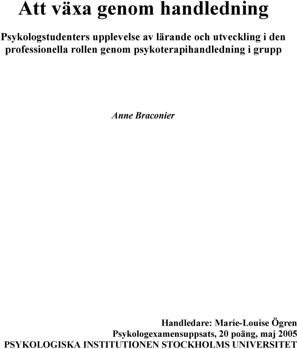grupp Anne Braconier Handledare: Marie-Louise Ögren