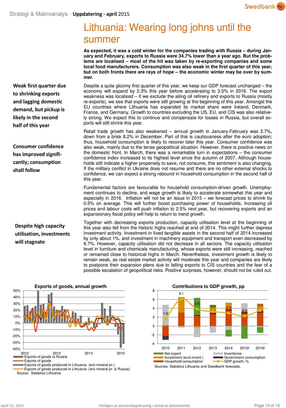 companies trading with Russia during January and February, exports to Russia were 34.7% lower than a year ago.