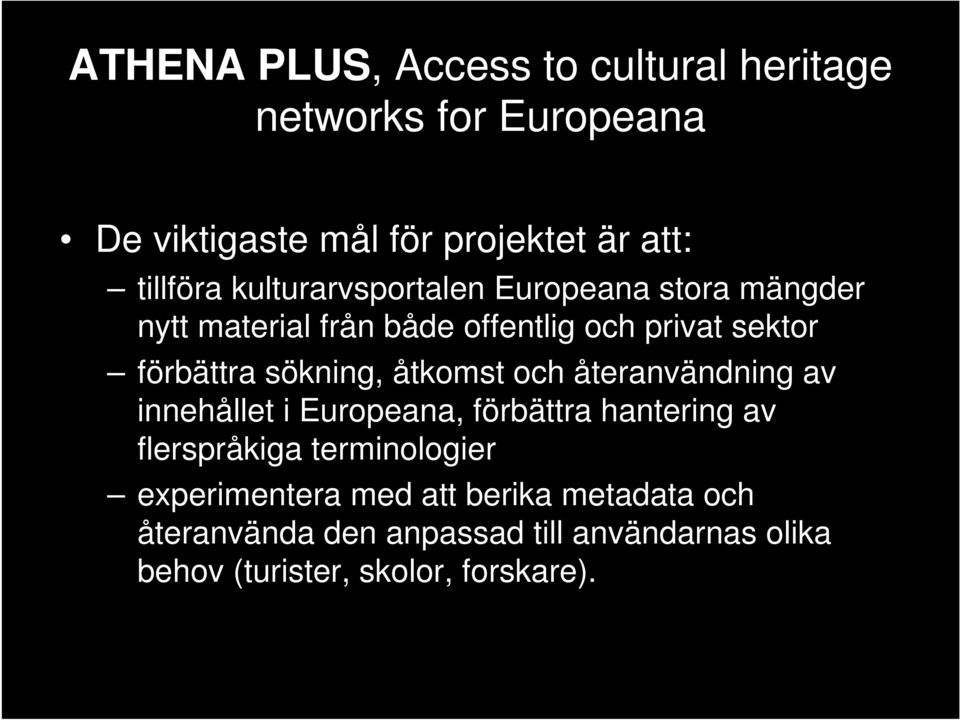 åtkomst och återanvändning av innehållet i Europeana, förbättra hantering av flerspråkiga terminologier