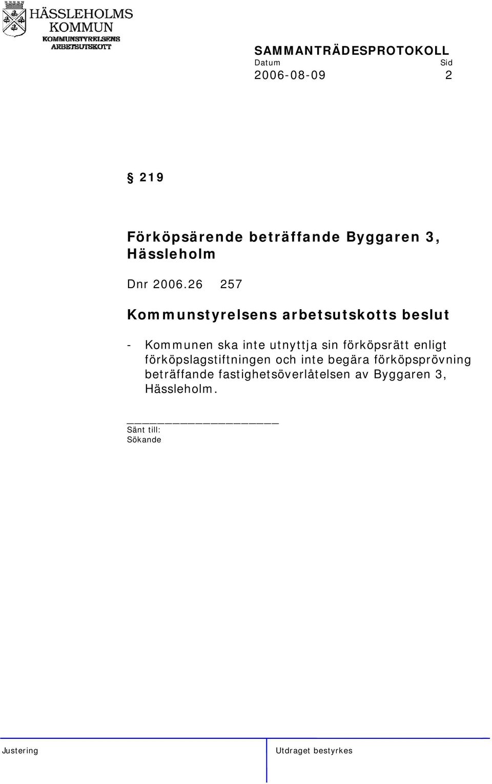 26 257 - Kommunen ska inte utnyttja sin förköpsrätt enligt