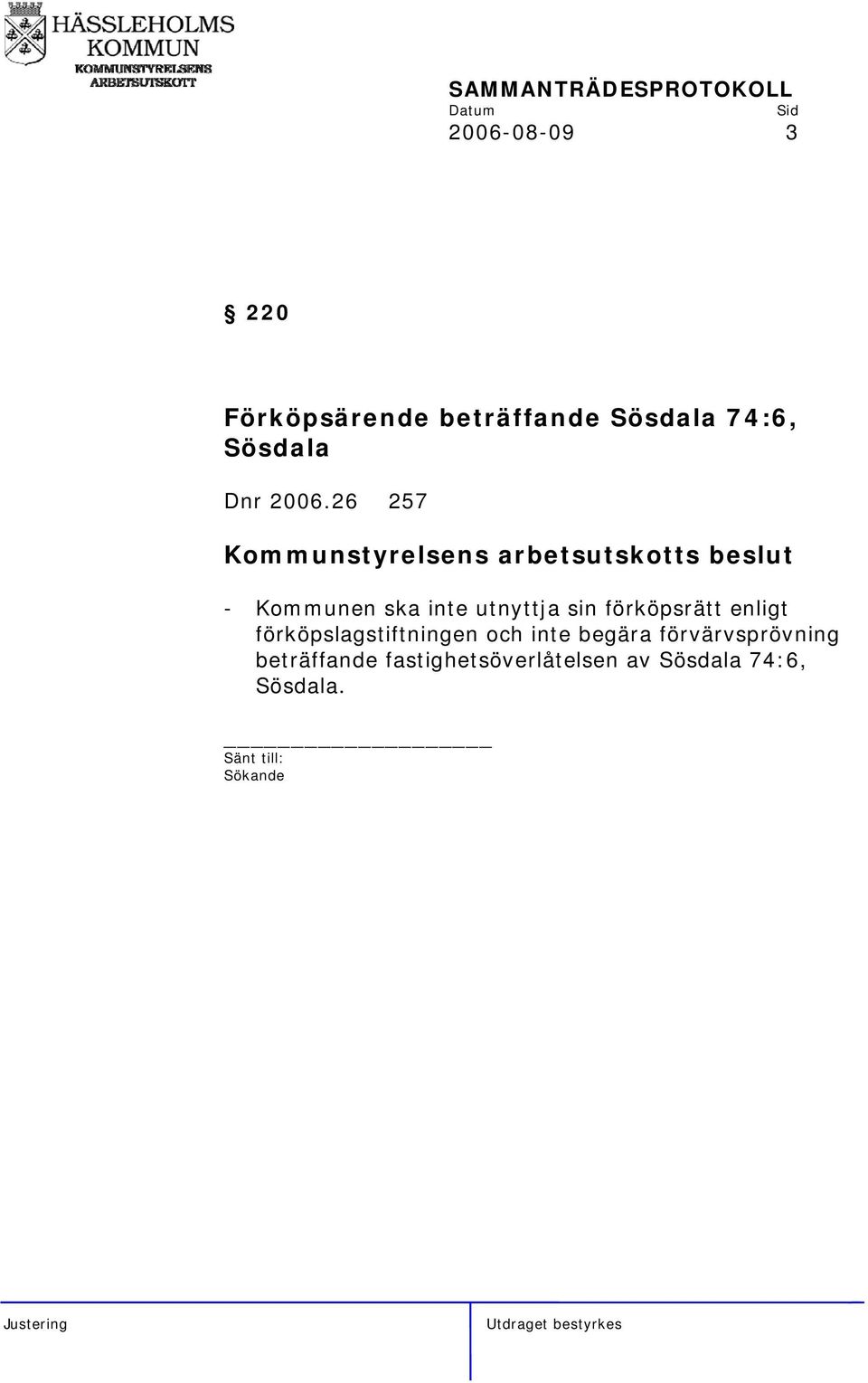 26 257 - Kommunen ska inte utnyttja sin förköpsrätt enligt