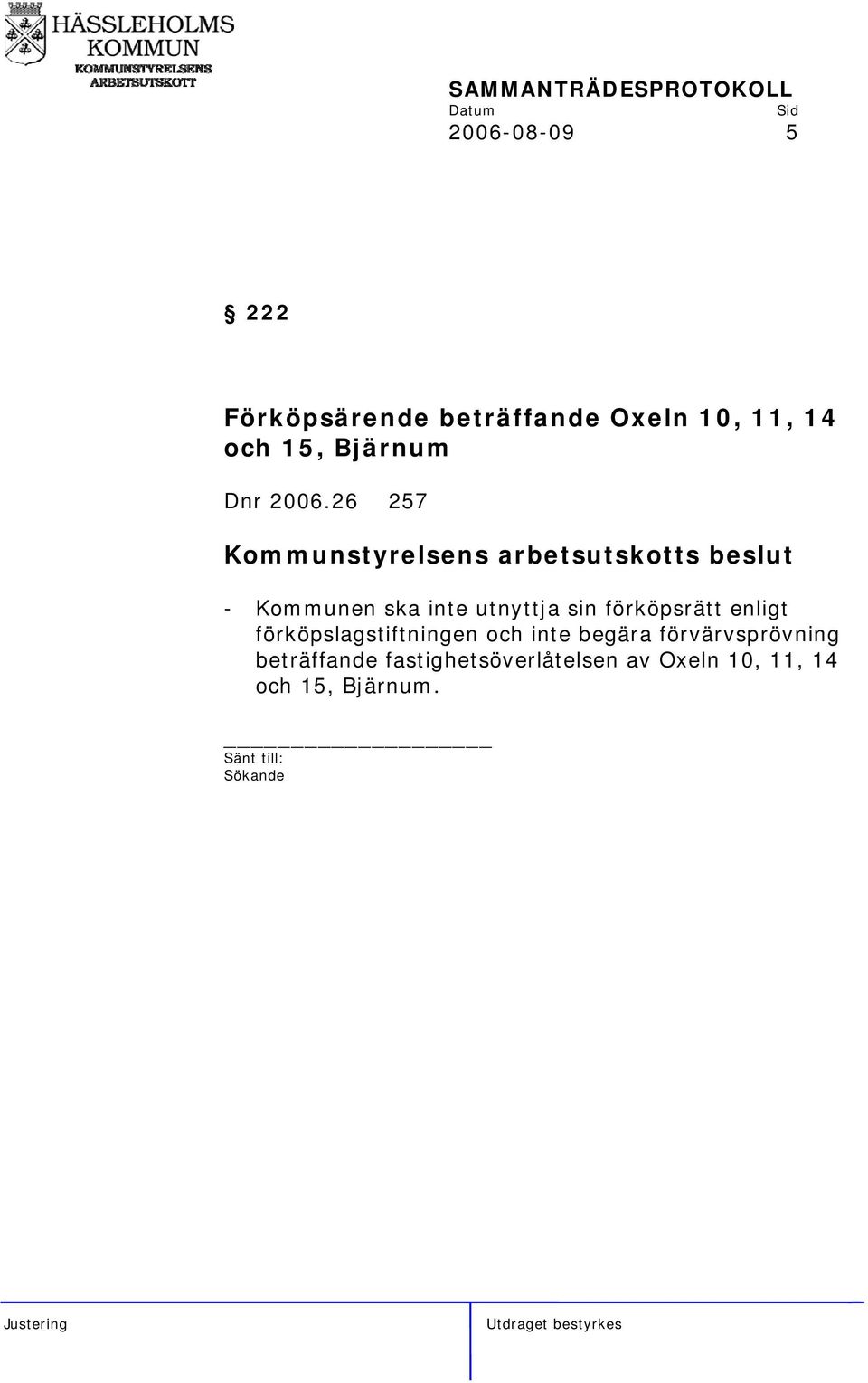 26 257 - Kommunen ska inte utnyttja sin förköpsrätt enligt
