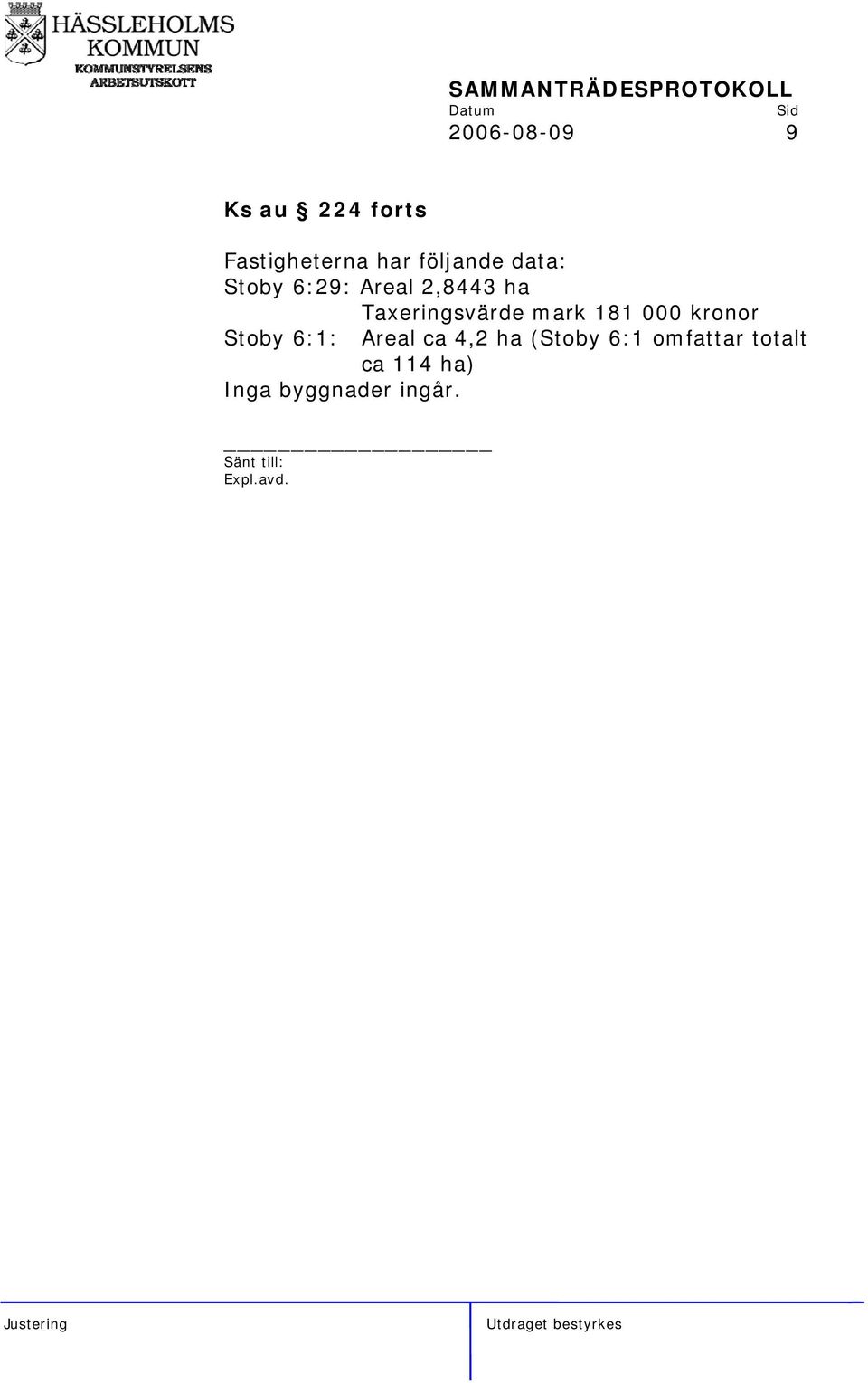 181 000 kronor Stoby 6:1: Areal ca 4,2 ha (Stoby 6:1