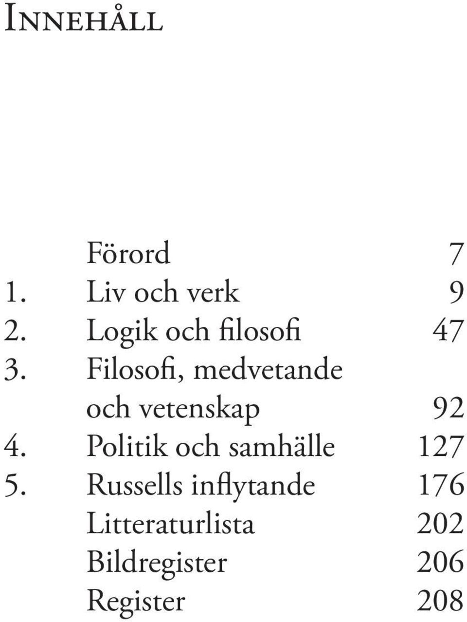 Filosofi, medvetande och vetenskap 92 4.