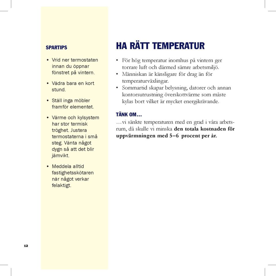 Människan är känsligare för drag än för temperaturväxlingar.