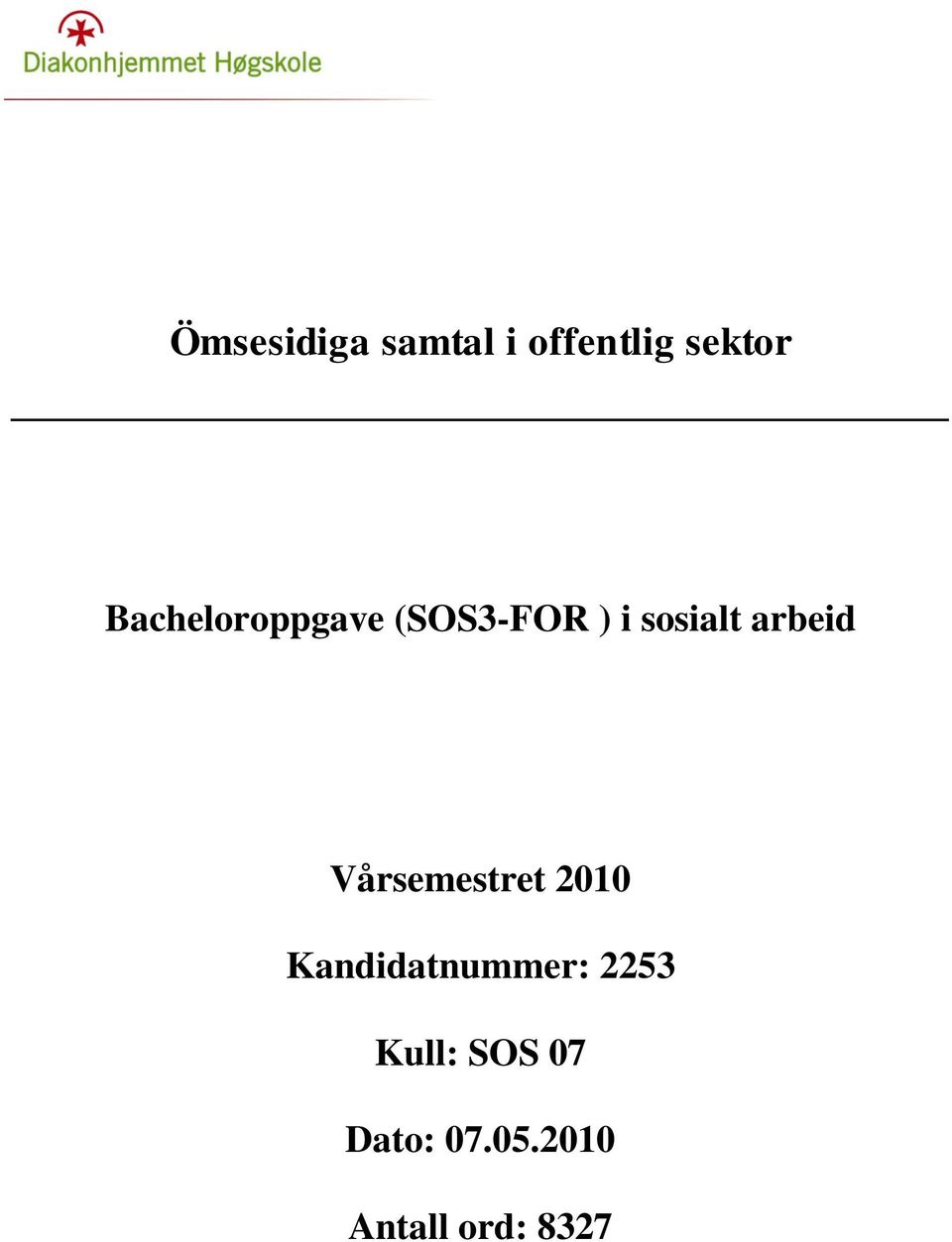 arbeid Vårsemestret 2010 Kandidatnummer: