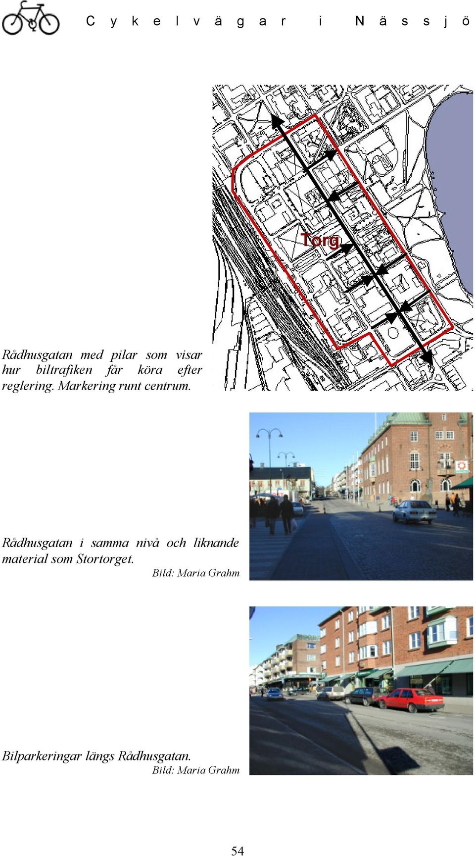 Rådhusgatan i samma nivå och liknande material som