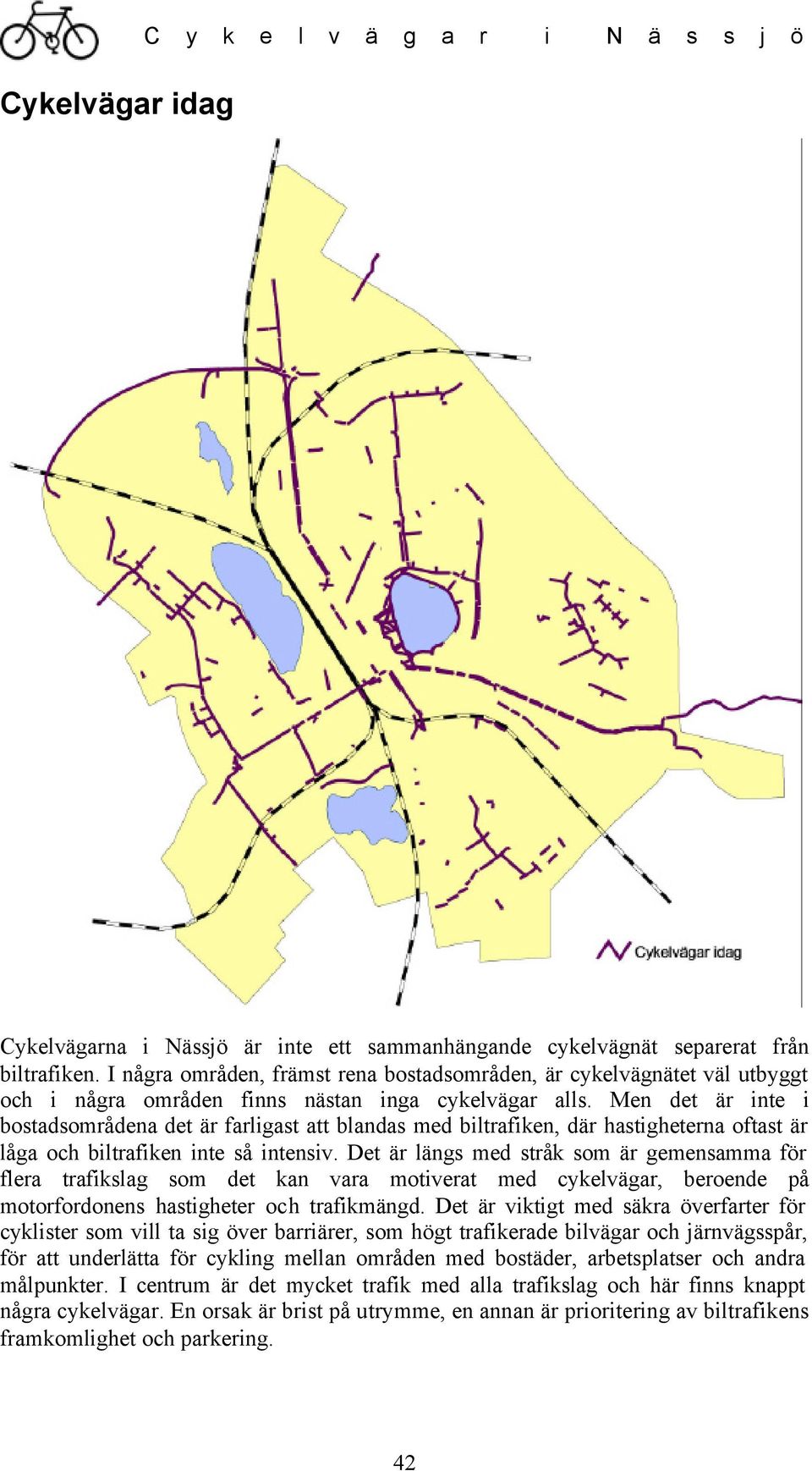 Men det är inte i bostadsområdena det är farligast att blandas med biltrafiken, där hastigheterna oftast är låga och biltrafiken inte så intensiv.