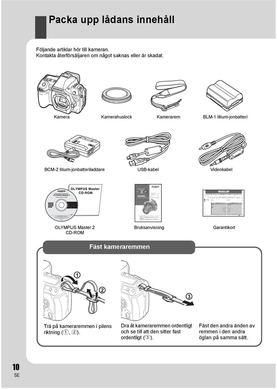 CD-ROM Bruksanvisning Garantikort Fäst kameraremmen 1 2 3 Trä på kameraremmen i pilens riktning (1, 2).