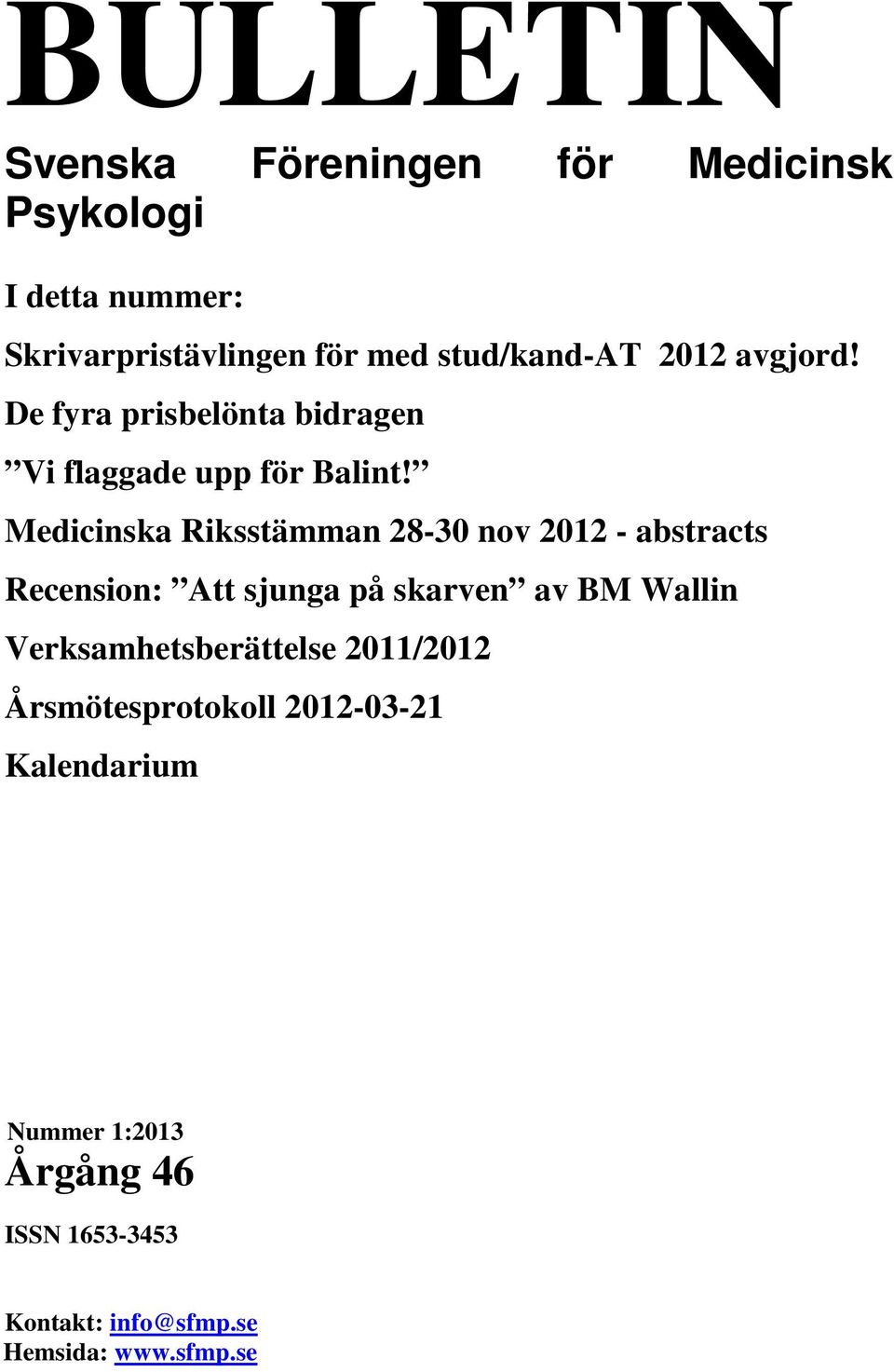 Medicinska Riksstämman 28-30 nov 2012 - abstracts Recension: Att sjunga på skarven av BM Wallin