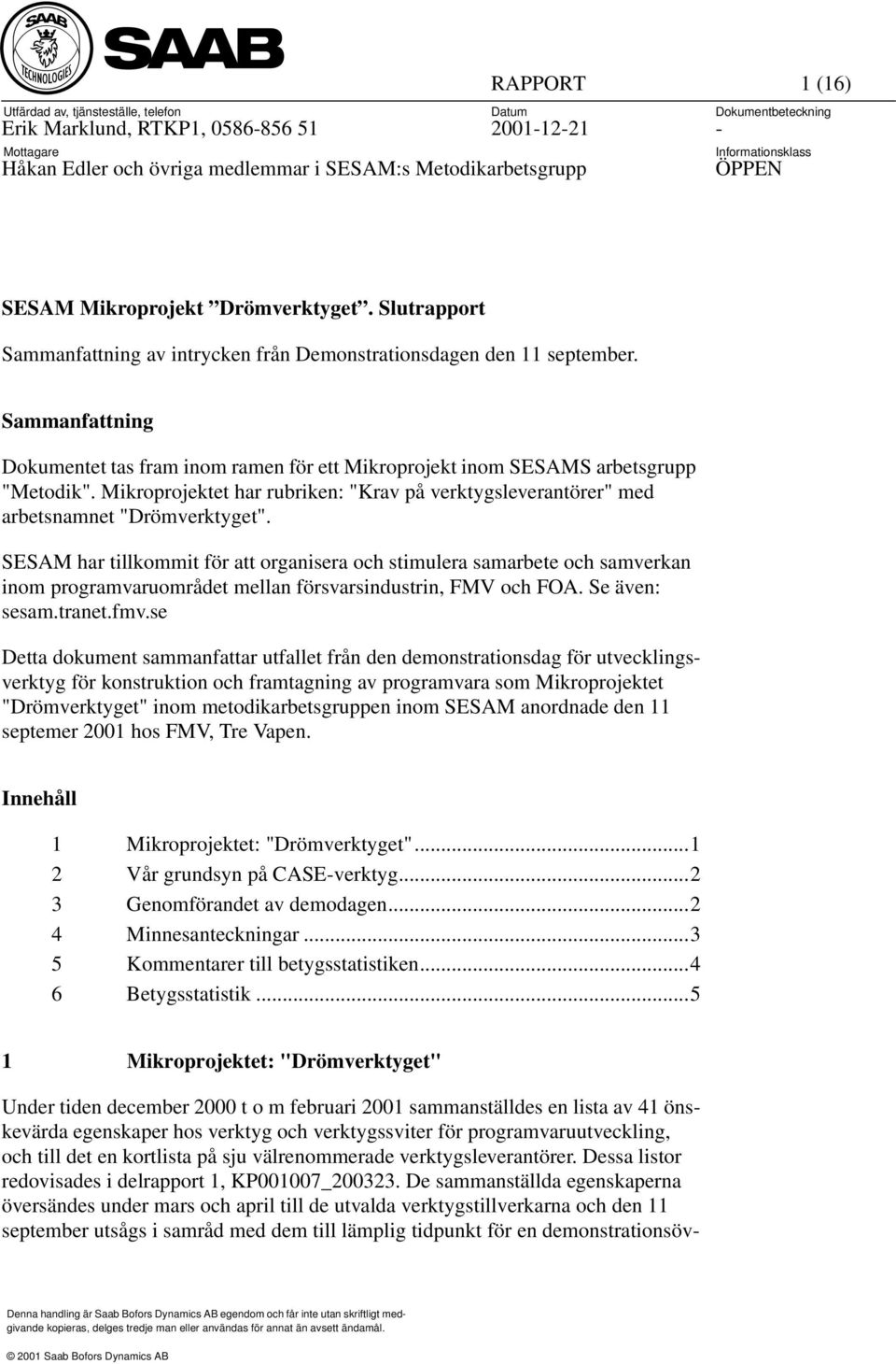 Mikroprojektet har rubriken: "Krav på verktygsleverantörer" med arbetsnamnet "Drömverktyget".