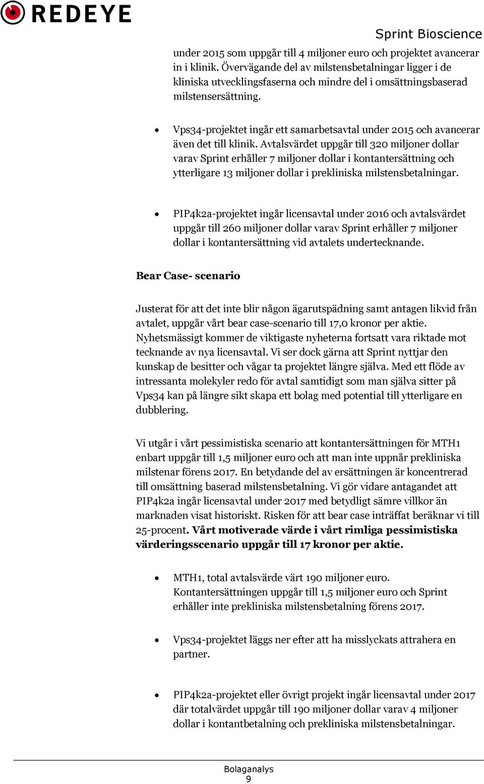 Vps34-projektet ingår ett samarbetsavtal under 2015 och avancerar även det till klinik.