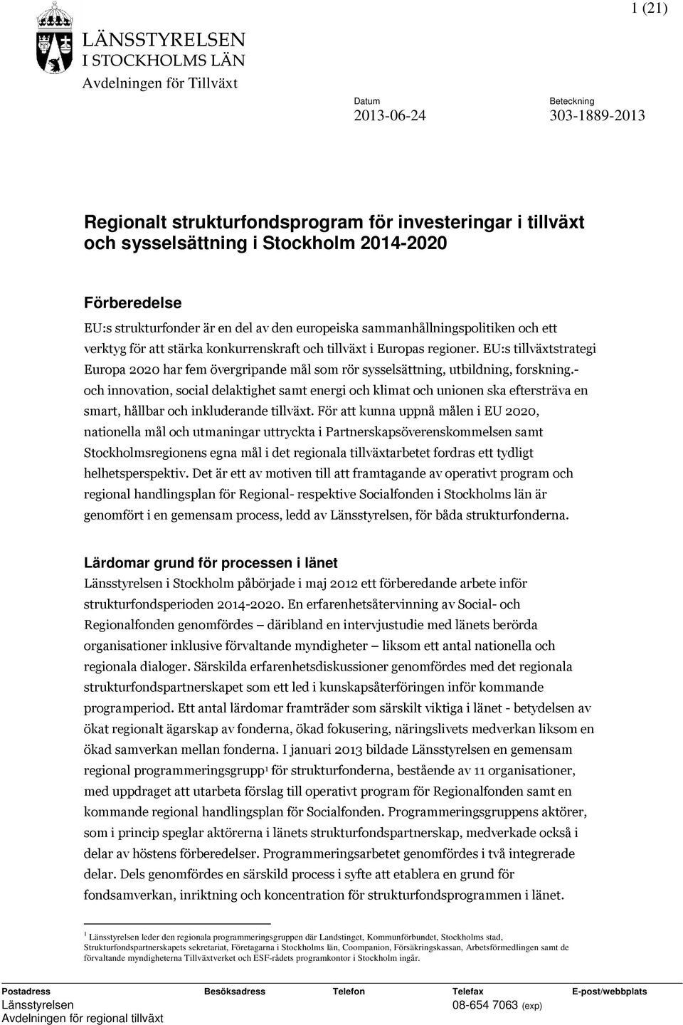 EU:s tillväxtstrategi Europa 2020 har fem övergripande mål som rör sysselsättning, utbildning, forskning.