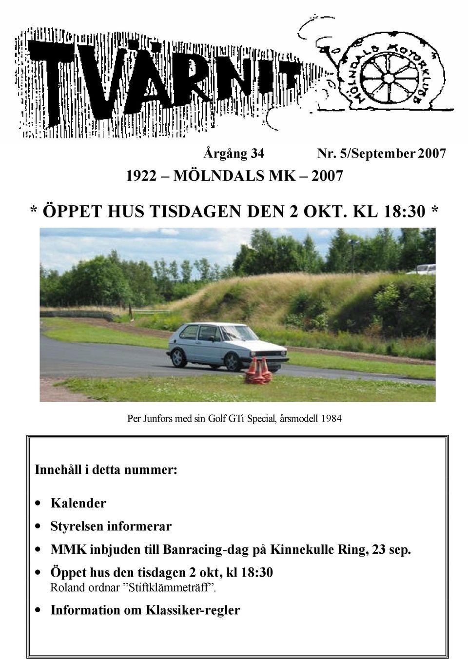 Kalender Styrelsen informerar MMK inbjuden till Banracing-dag på Kinnekulle Ring, 23 sep.