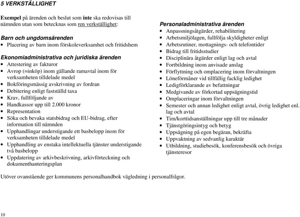 Debitering enligt fastställd taxa Krav, fullföljande av Handkassor upp till 2.