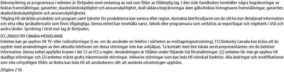 framställningar, garantier, skadeståndsskyldigheter och ansvarsskyldigheter. Tillgång till särskilda produkter och program samt tjänster för produkterna kan variera efter region.