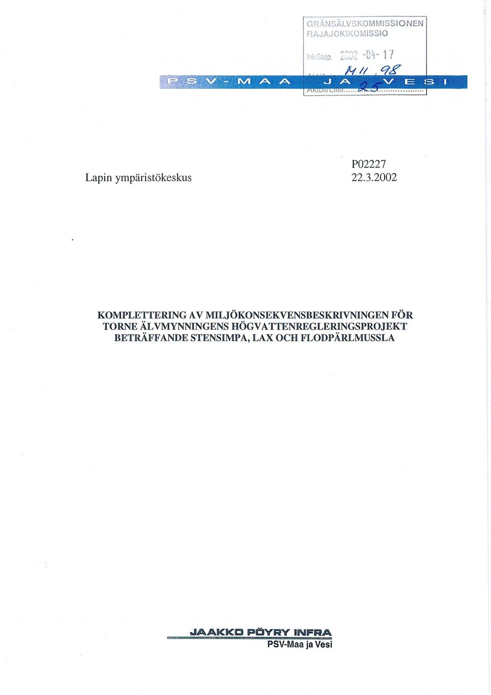 TORIVE ÄLVMYNNINGENS IIÖGVATTENREGLERINGSPROJEKT