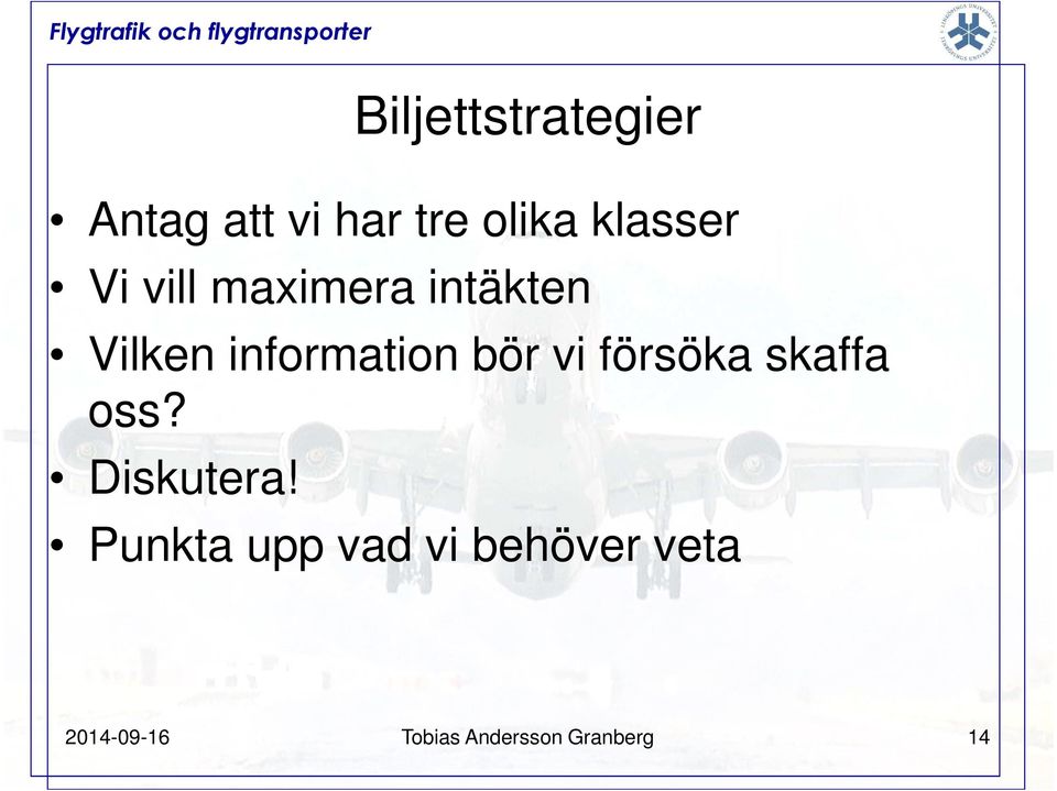 information bör vi försöka skaffa oss? Diskutera!