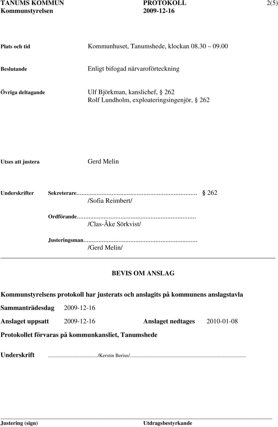 Gerd Melin Underskrifter Sekreterare... 262 /Sofia Reimbert/ Ordförande... /Clas-Åke Sörkvist/ Justeringsman.