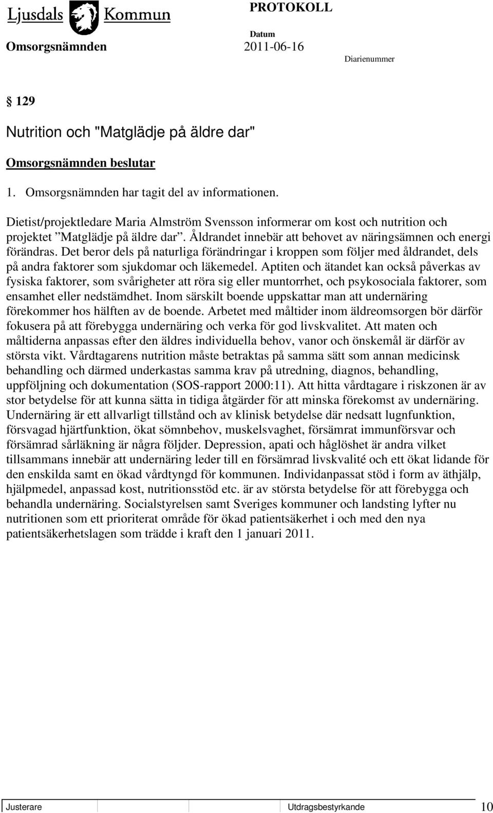 Det beror dels på naturliga förändringar i kroppen som följer med åldrandet, dels på andra faktorer som sjukdomar och läkemedel.