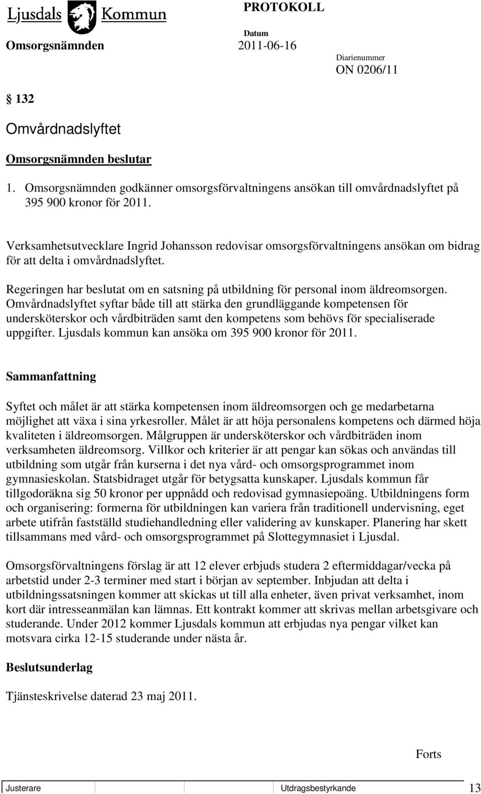 Regeringen har beslutat om en satsning på utbildning för personal inom äldreomsorgen.