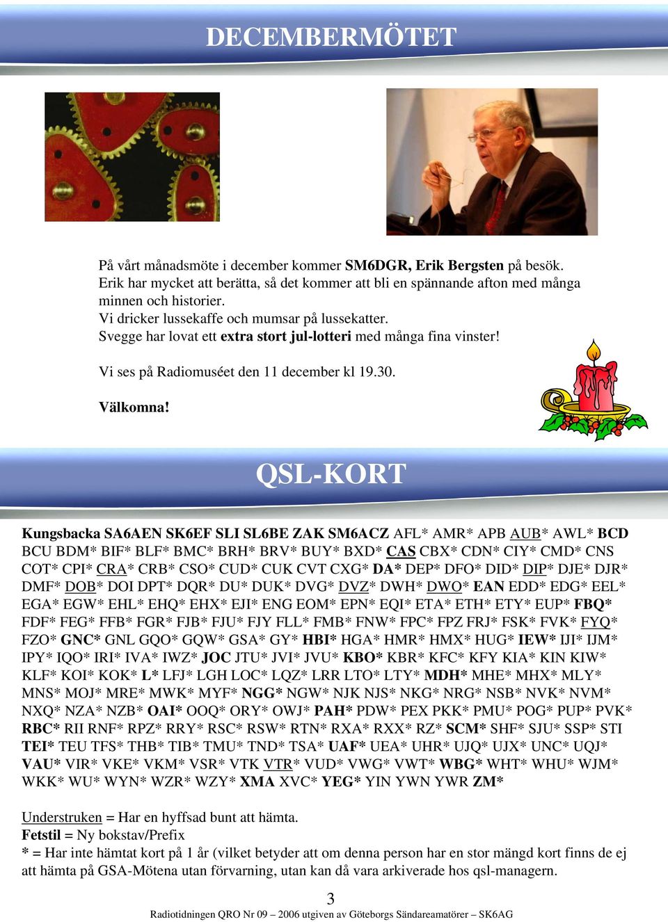 QSL-KORT Kungsbacka SA6AEN SK6EF SLI SL6BE ZAK SM6ACZ AFL* AMR* APB AUB* AWL* BCD BCU BDM* BIF* BLF* BMC* BRH* BRV* BUY* BXD* CAS CBX* CDN* CIY* CMD* CNS COT* CPI* CRA* CRB* CSO* CUD* CUK CVT CXG*