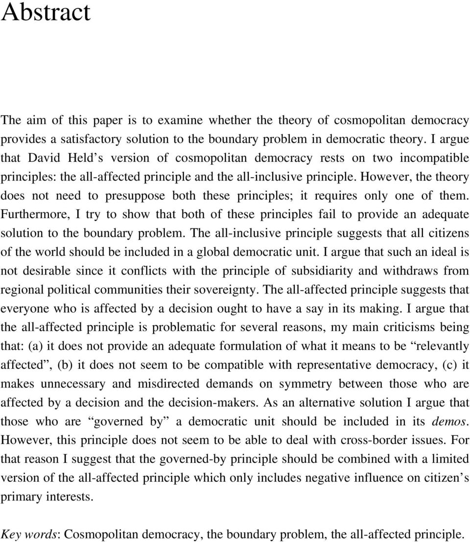 However, the theory does not need to presuppose both these principles; it requires only one of them.