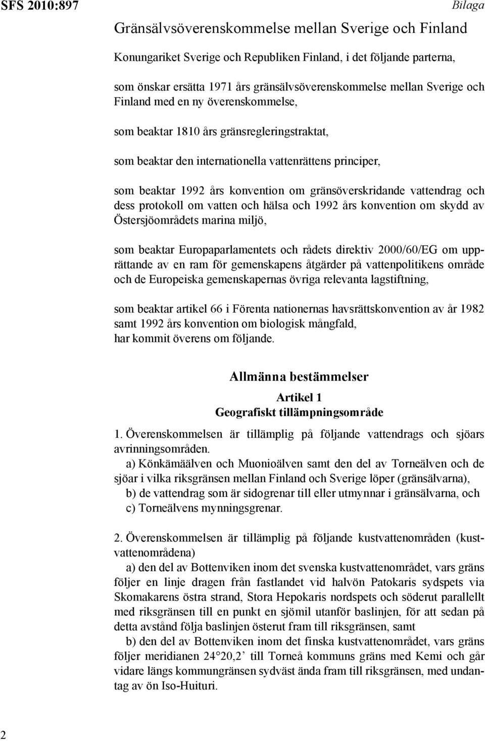 gränsöverskridande vattendrag och dess protokoll om vatten och hälsa och 1992 års konvention om skydd av Östersjöområdets marina miljö, som beaktar Europaparlamentets och rådets direktiv 2000/60/EG