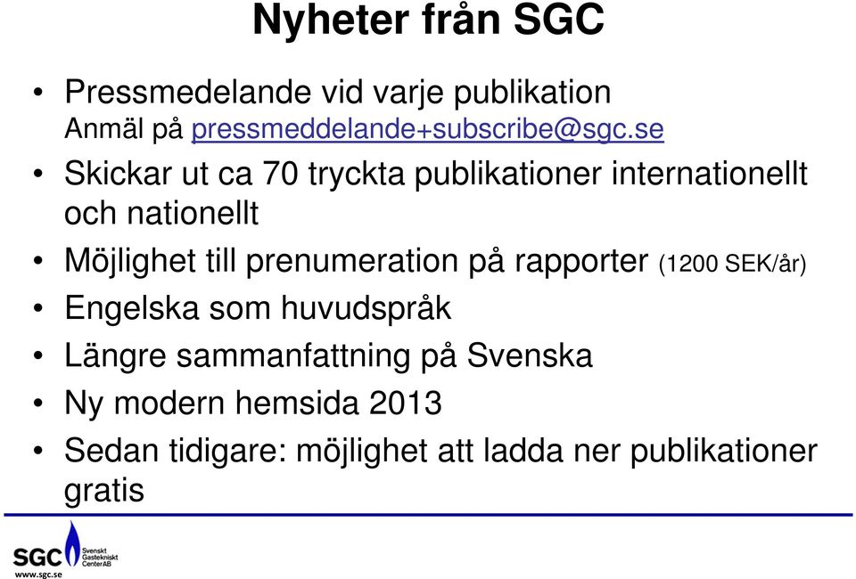 prenumeration på rapporter (1200 SEK/år) Engelska som huvudspråk Längre sammanfattning på