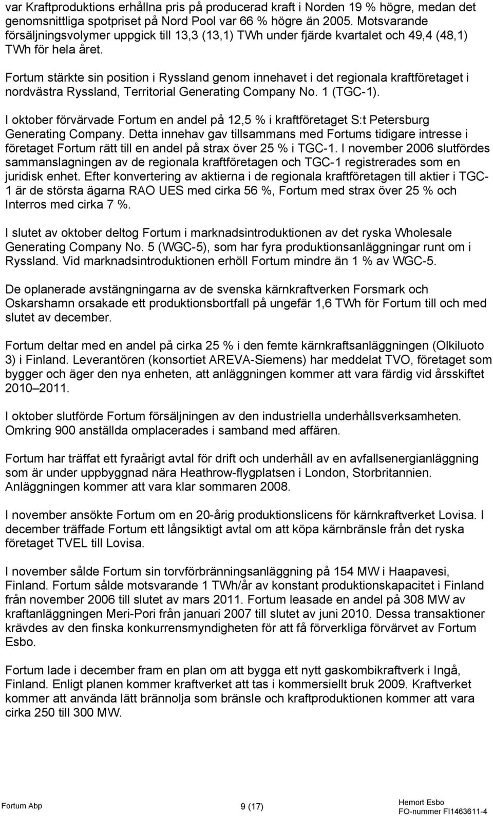 Fortum stärkte sin position i Ryssland genom innehavet i det regionala kraftföretaget i nordvästra Ryssland, Territorial Generating Company No. 1 (TGC-1).