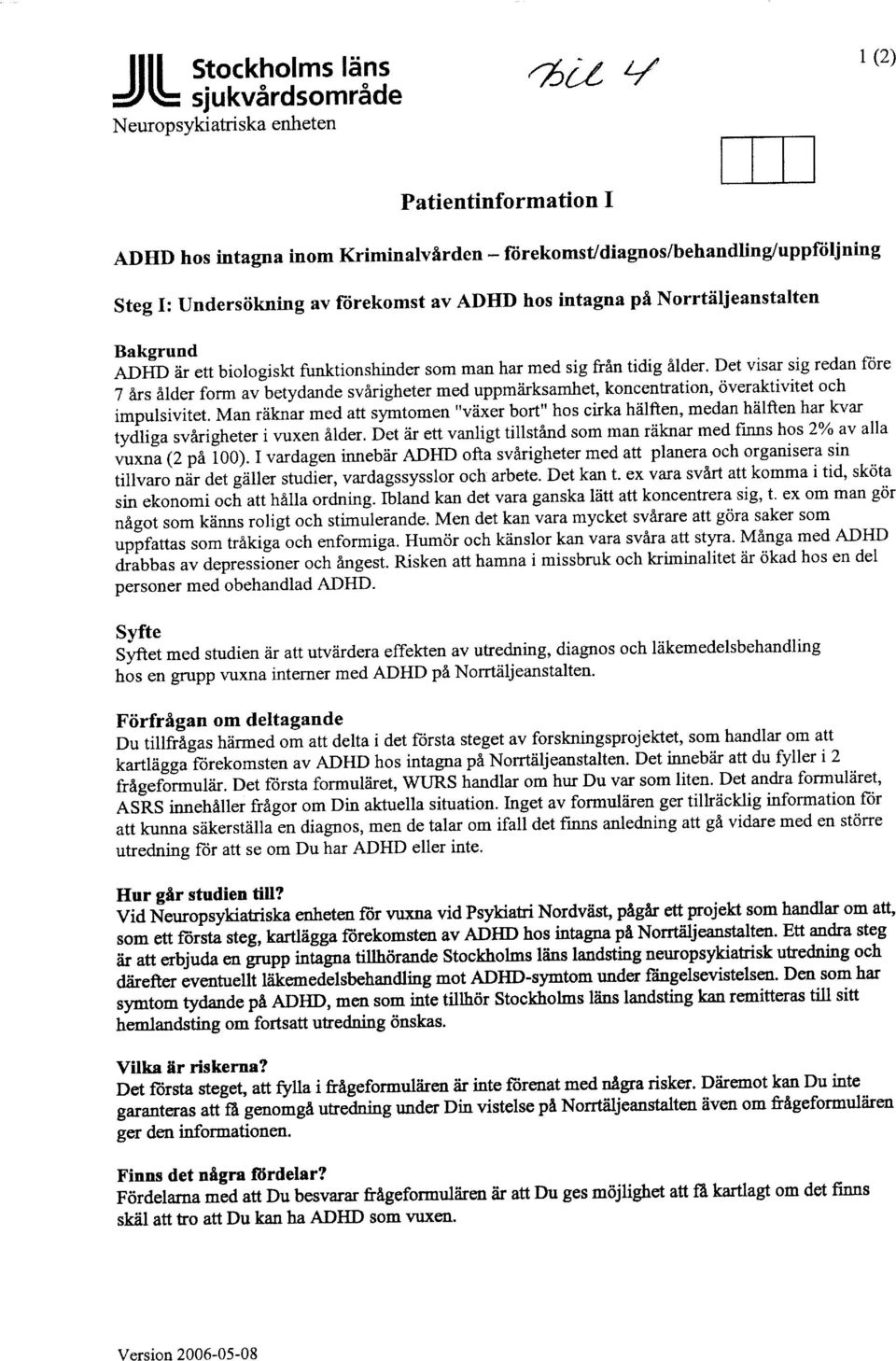 Det visar sig redan ftire 7 1rsilder form aibetydande svirigheter med uppmiirksamhet, koncentration, overaktivitet och impulsivitet.