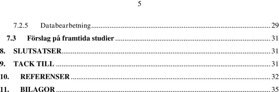 SLUTSATSER... 31 9. TACK TILL... 31 10.