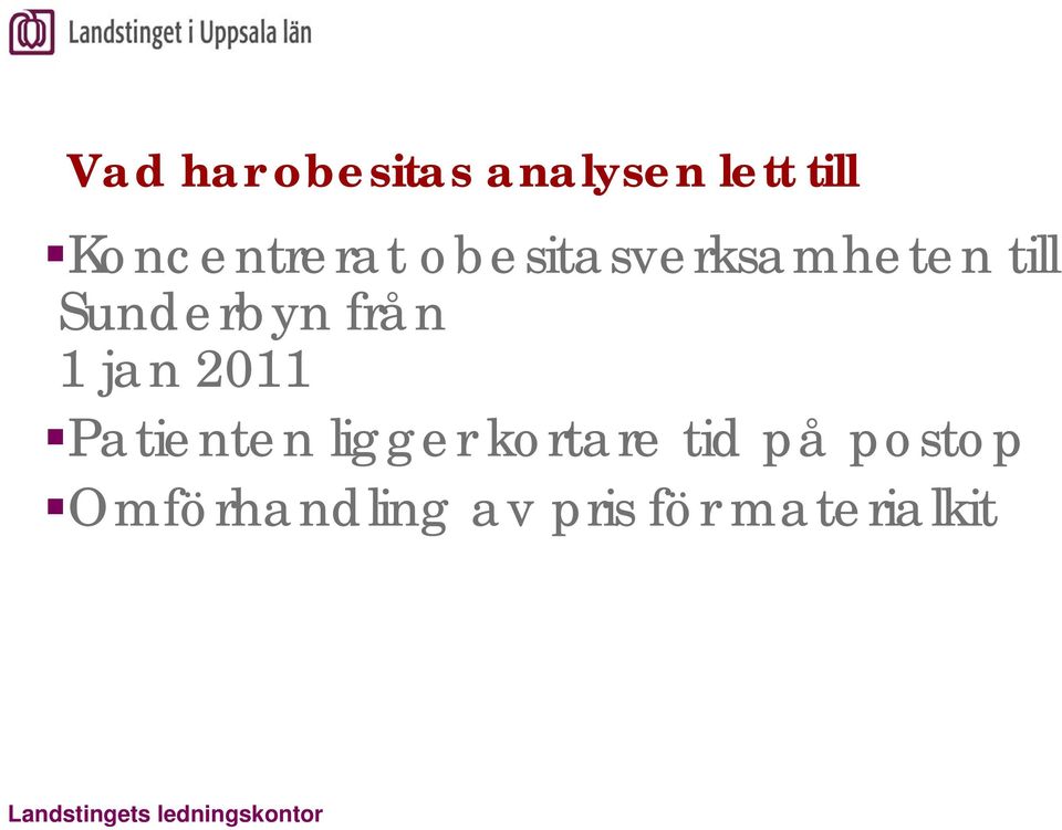 Patienten ligger kortare tid på postop