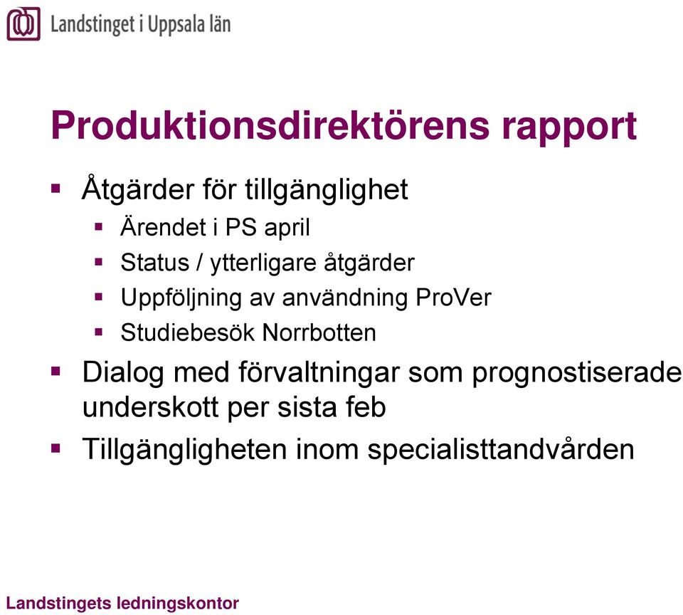Studiebesök Norrbotten Dialog med förvaltningar som prognostiserade