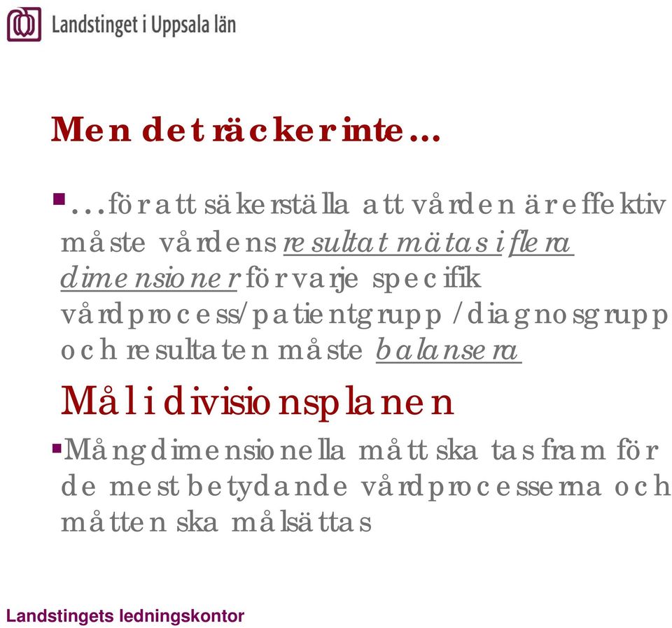 resultaten måste balansera Mål i divisionsplanen Mångdimensionella mått ska tas fram