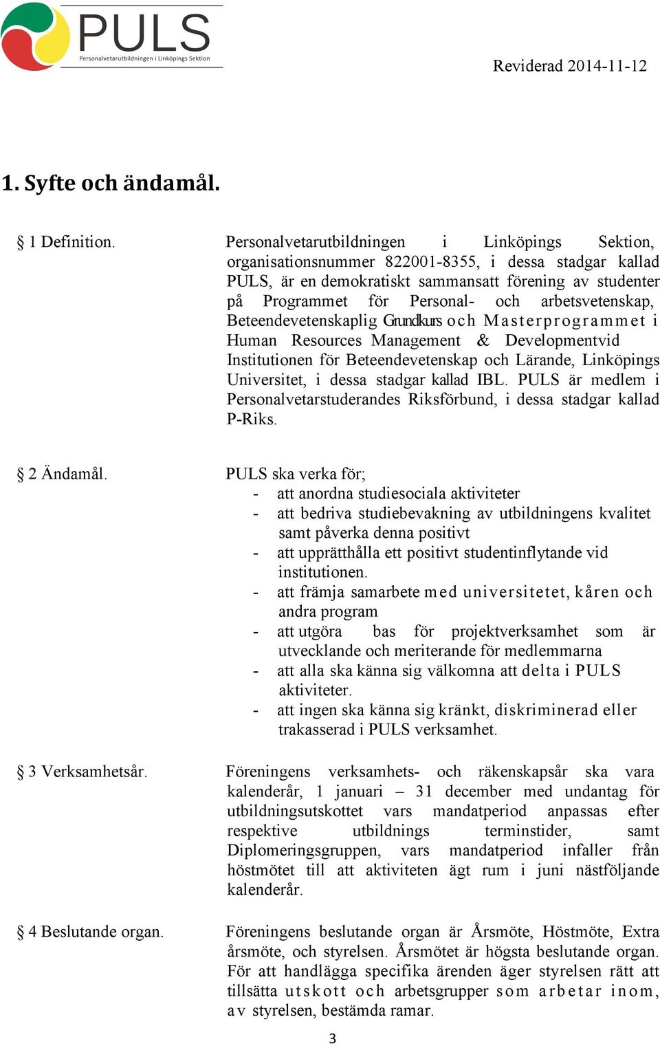 arbetsvetenskap, Beteendevetenskaplig Grundkurs och Masterprogrammet i Human Resources Management & Development vid Institutionen för Beteendevetenskap och Lärande, Linköpings Universitet, i dessa