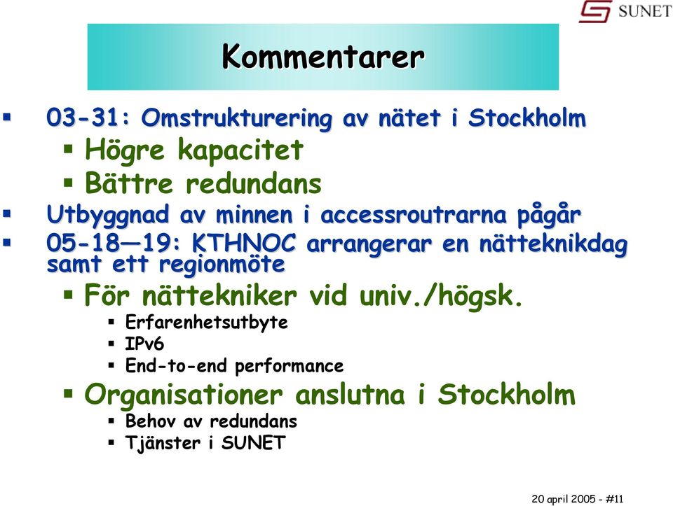 samt ett regionmöte För nättekniker vid univ./högsk.