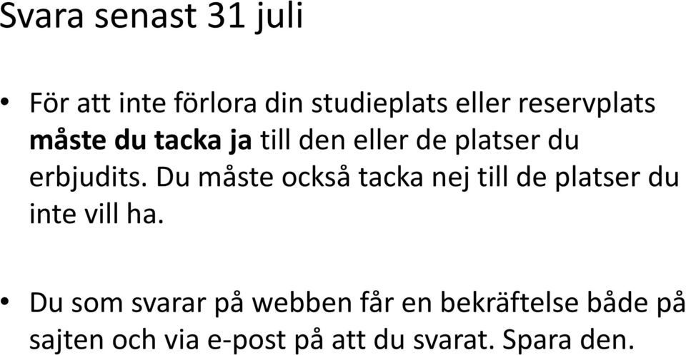 Du måste också tacka nej till de platser du inte vill ha.