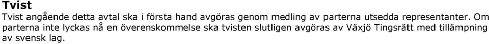 Om parterna inte lyckas nå en överenskommelse ska tvisten