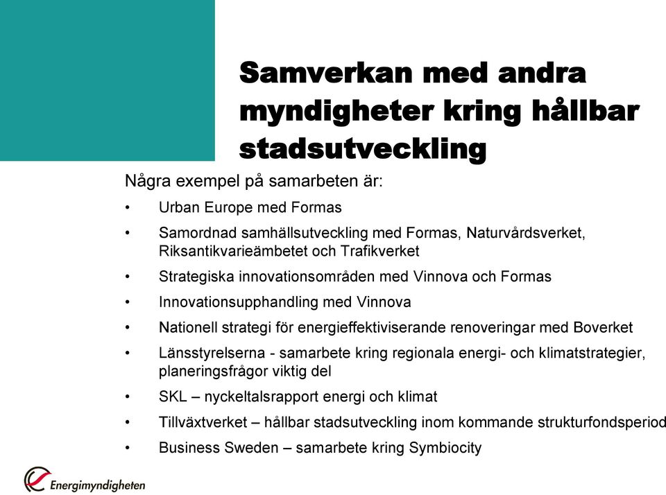 strategi för energieffektiviserande renoveringar med Boverket Länsstyrelserna - samarbete kring regionala energi- och klimatstrategier, planeringsfrågor