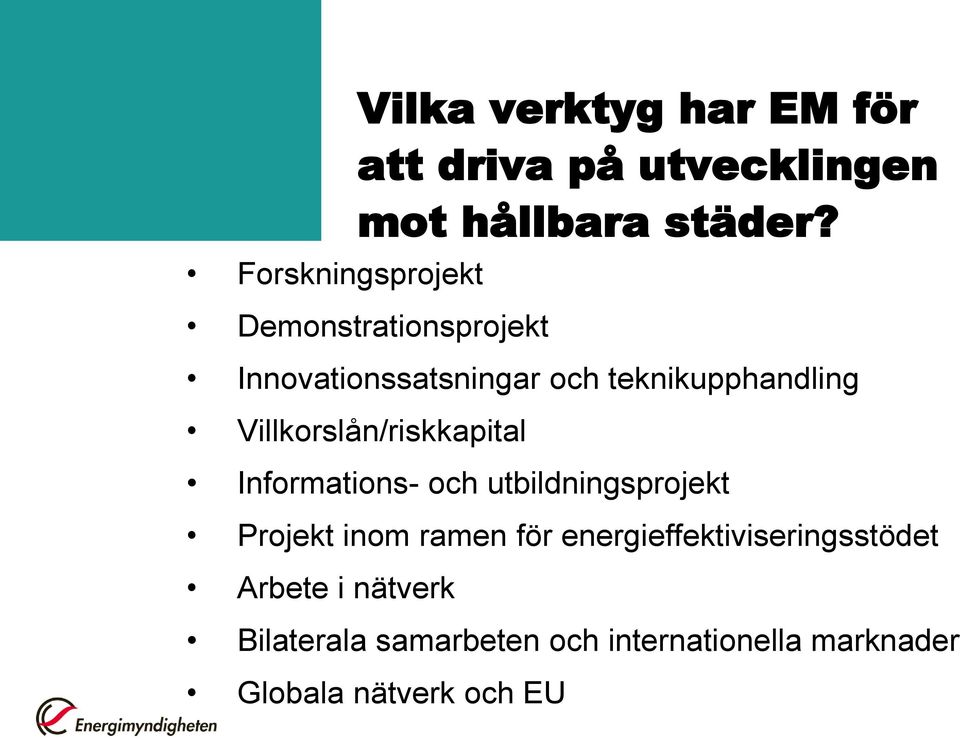 Informations- och utbildningsprojekt Projekt inom ramen för energieffektiviseringsstödet