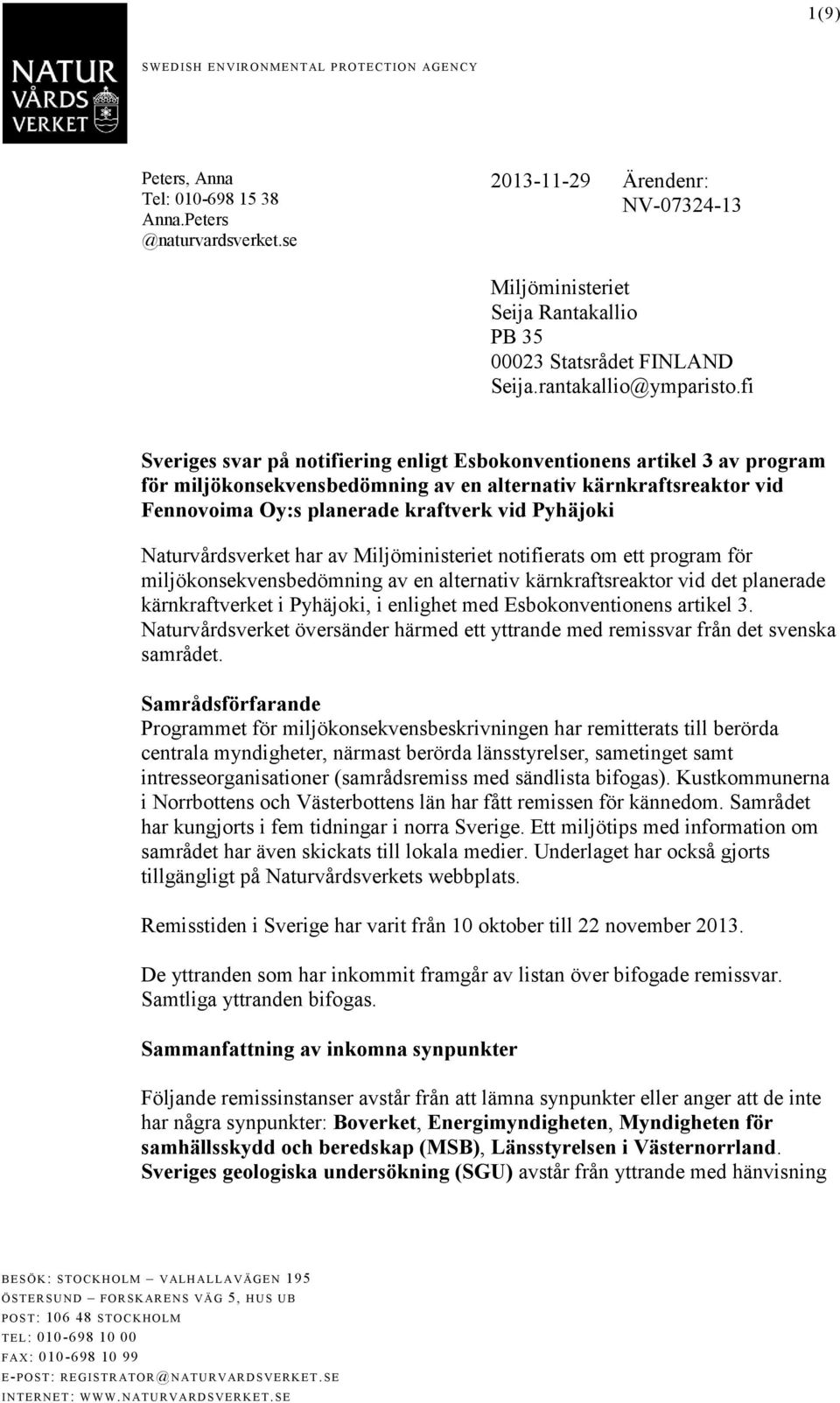 fi Sveriges svar på notifiering enligt Esbokonventionens artikel 3 av program för miljökonsekvensbedömning av en alternativ kärnkraftsreaktor vid Fennovoima Oy:s planerade kraftverk vid Pyhäjoki